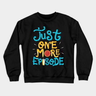 Just One More Episode. TV nerd gift. Crewneck Sweatshirt